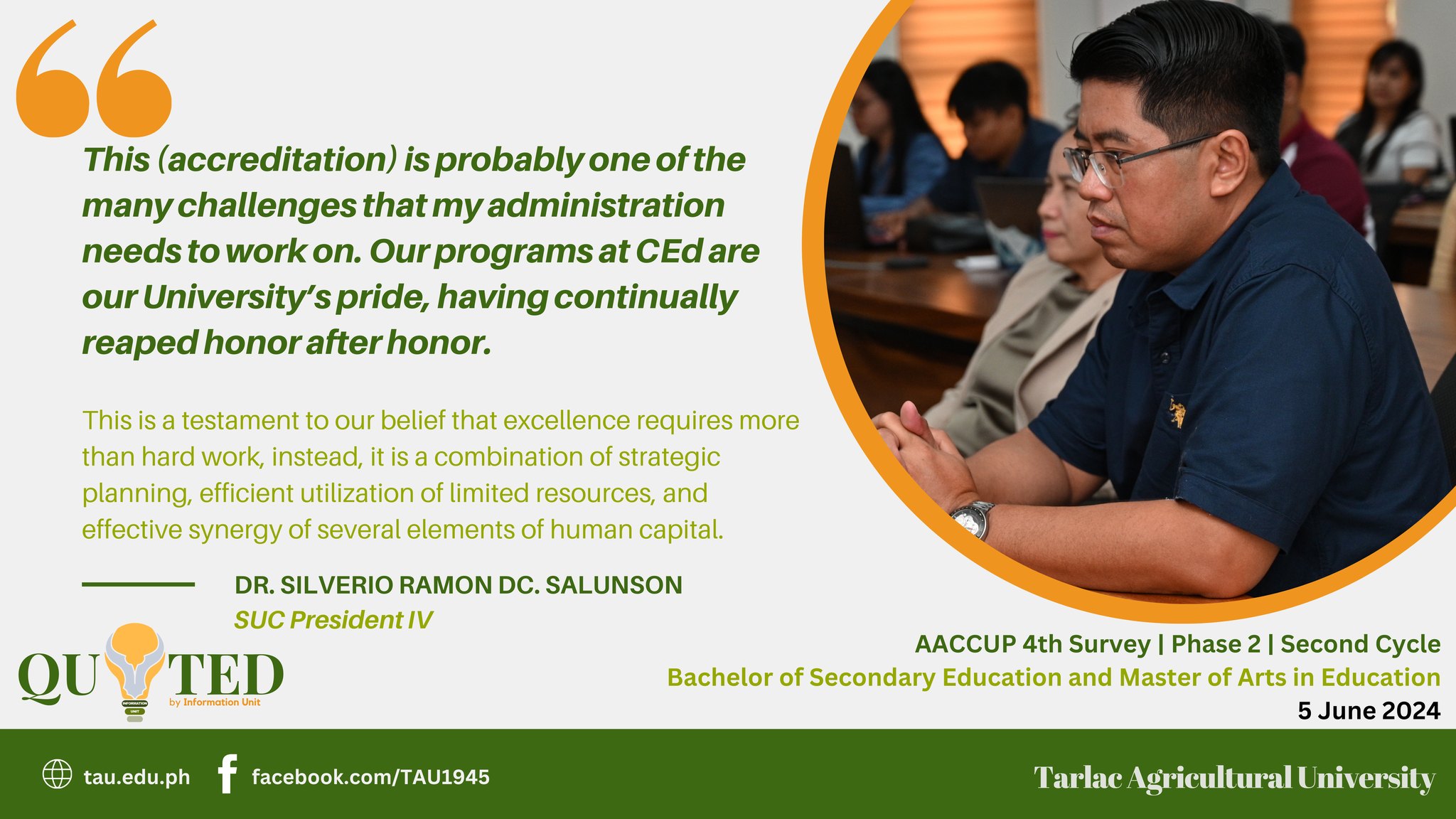To express his support to the College of Education (CEd), Dr. Silverio Ramon DC. Salunson, TAU President, conveys his solidarity message to the CEd community as it undergoes the 4th Survey Phase 2 Second Cycle for Bachelor of Secondary Education (BSEd) and Master of Arts in Education (MAEd), 5 June.